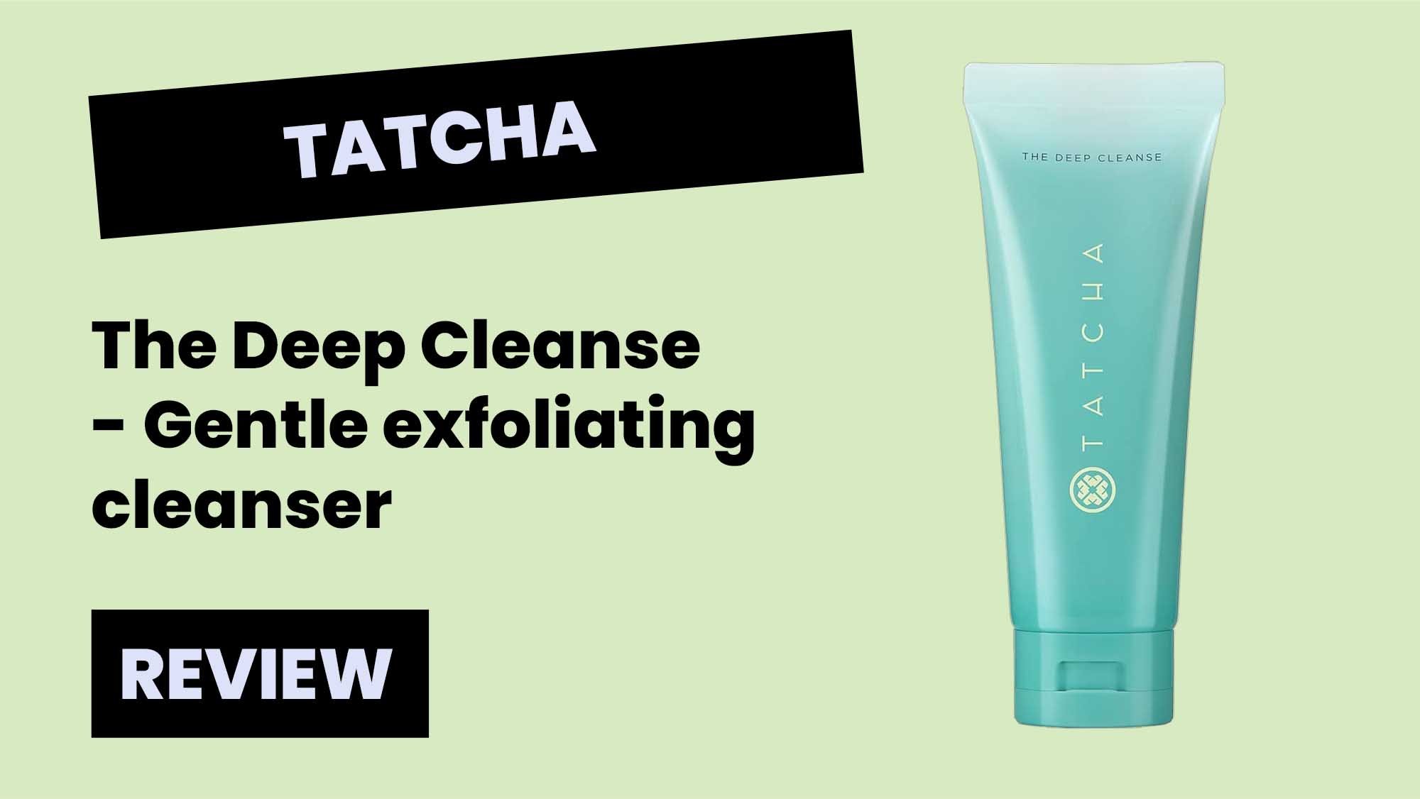 Tatcha Deep Cleanse Review | Pros & Cons — Alexa Skin